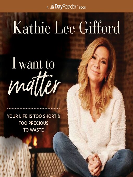 Title details for I Want to Matter by Kathie Lee Gifford - Available